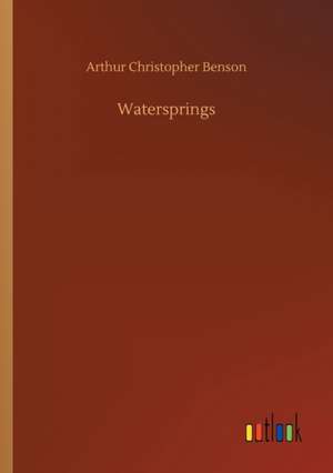 Watersprings de Arthur Christopher Benson