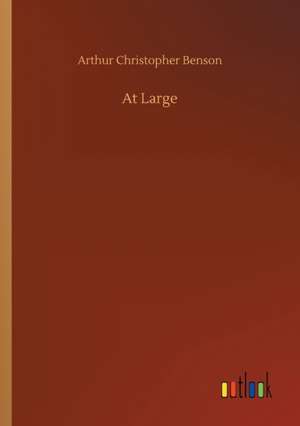 At Large de Arthur Christopher Benson