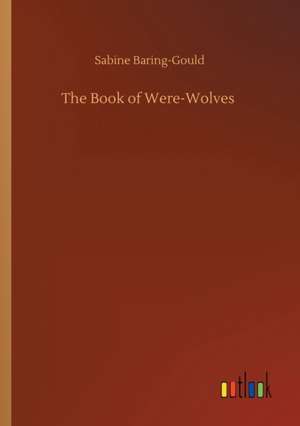 The Book of Were-Wolves de Sabine Baring-Gould