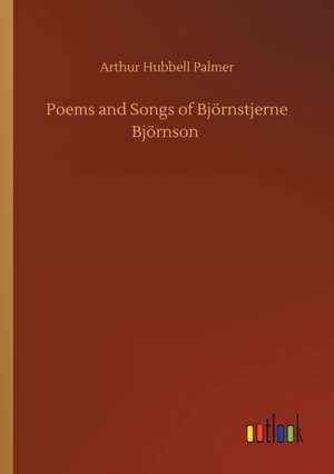 Poems and Songs of Björnstjerne Björnson de Arthur Hubbell Palmer