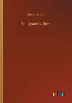 The Spanish Chest de Edna A. Brown