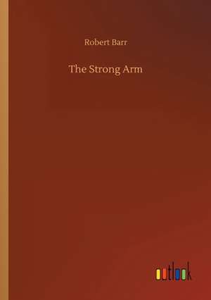 The Strong Arm de Robert Barr