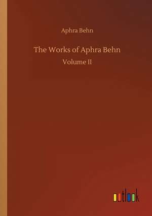 The Works of Aphra Behn de Aphra Behn