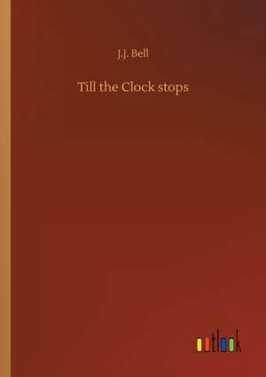 Bell, J: Till the Clock stops