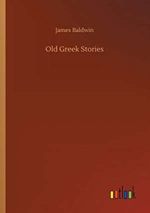 Old Greek Stories de James Baldwin