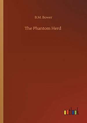 The Phantom Herd de B. M. Bower