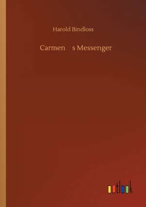 Carmens Messenger de Harold Bindloss