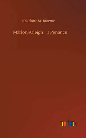 Marion Arleighs Penance de Charlotte M. Braeme