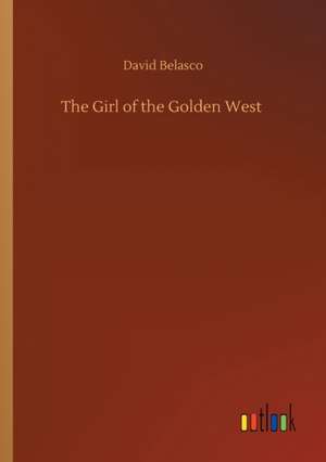 The Girl of the Golden West de David Belasco