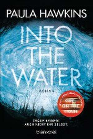 Into the Water - Traue keinem. Auch nicht dir selbst. de Paula Hawkins