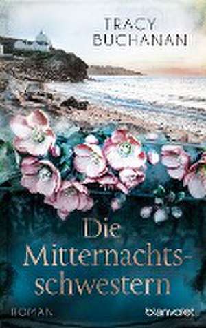 Die Mitternachtsschwestern de Tracy Buchanan