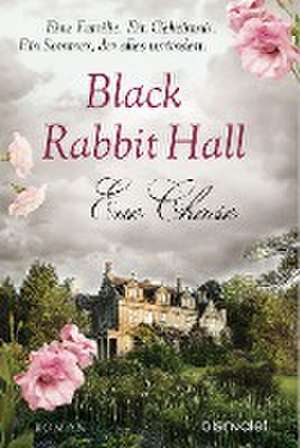 Black Rabbit Hall - Eine Familie. Ein Geheimnis. Ein Sommer, der alles verändert. de Eve Chase