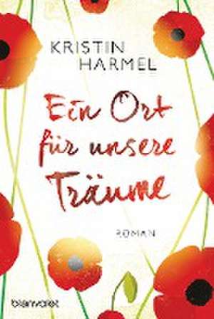 Ein Ort für unsere Träume de Kristin Harmel