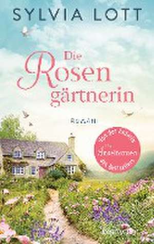 Die Rosengärtnerin de Sylvia Lott