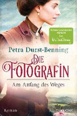 Die Fotografin - Am Anfang des Weges de Petra Durst-Benning