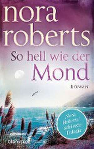 So hell wie der Mond de Nora Roberts