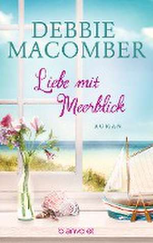 Liebe mit Meerblick de Debbie Macomber