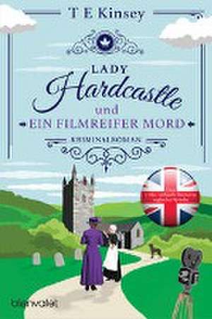 Lady Hardcastle und ein filmreifer Mord de T E Kinsey