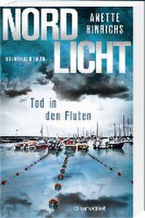 Nordlicht - Tod in den Fluten de Anette Hinrichs