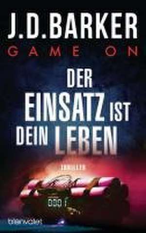 Game On - Der Einsatz ist dein Leben de J. D. Barker