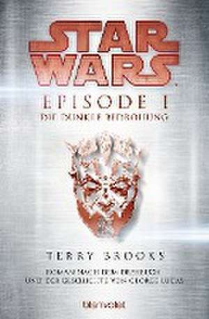 Star Wars(TM) - Episode I - Die dunkle Bedrohung de Terry Brooks