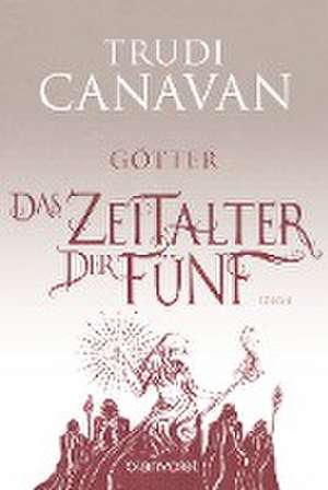 Das Zeitalter der Fünf 3 - Götter de Trudi Canavan