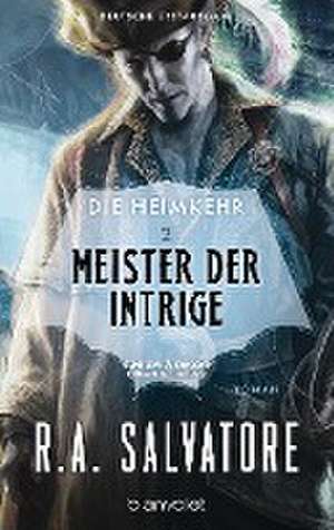 Die Heimkehr 2 - Meister der Intrige de R. A. Salvatore