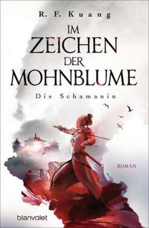 Im Zeichen der Mohnblume - Die Schamanin de R. F. Kuang