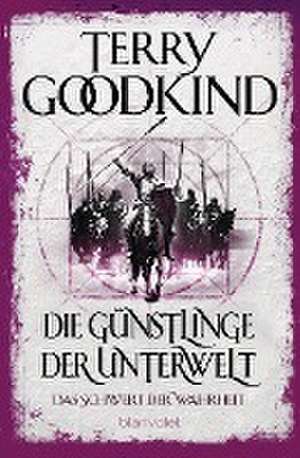 Die Günstlinge der Unterwelt - Das Schwert der Wahrheit de Terry Goodkind