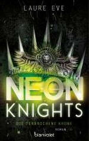 Neon Knights - Die zerbrochene Krone de Laure Eve