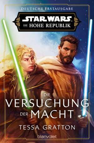 Star Wars(TM) Die Hohe Republik - Die Versuchung der Macht de Tessa Gratton