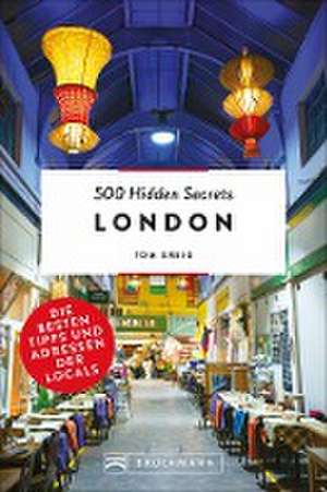 500 Hidden Secrets London de Tom Greig