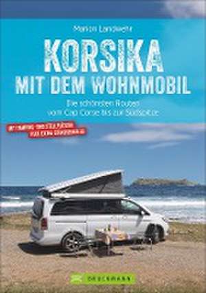 Korsika mit dem Wohnmobil de Marion Landwehr