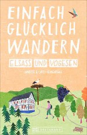 Einfach glücklich wandern Elsass und Vogesen de Lars Freudenthal