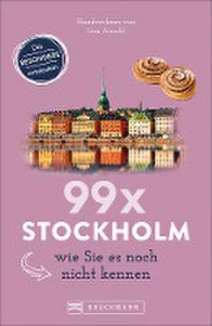 99 x Stockholm wie Sie es noch nicht kennen de Lisa Arnold