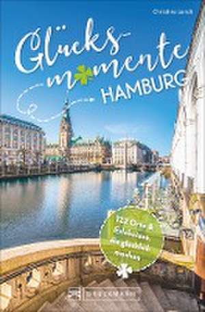 Glücksmomente Hamburg de Christine Lendt