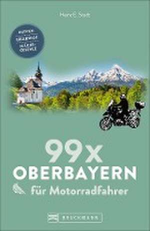 99 x Oberbayern für Motorradfahrer de Heinz E. Studt