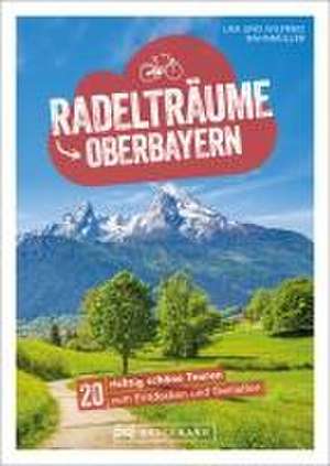 Radelträume in Oberbayern de Wilfried Bahnmüller