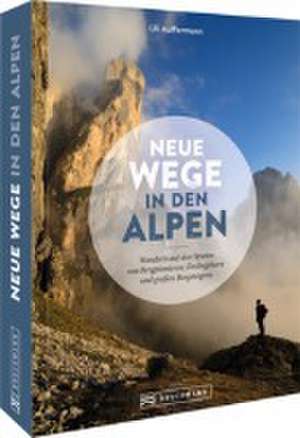 Neue Wege in den Alpen de Uli Auffermann