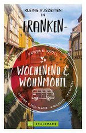 Wochenend und Wohnmobil - Kleine Auszeiten Franken de Rainer D. Kröll