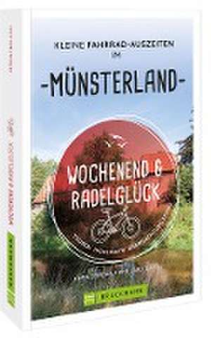 Wochenend und Radelglück - Kleine Fahrrad-Auszeiten im Münsterland de Hans Zaglitsch