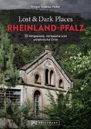 Lost & Dark Places Rheinland-Pfalz de Holger Mathias Peifer