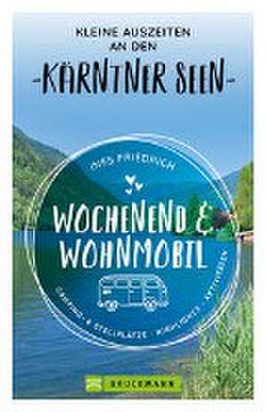 Wochenend und Wohnmobil Kleine Auszeiten an den Kärntner Seen de Ines Friedrich