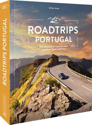 Roadtrips Portugal de Ulrike Jeute