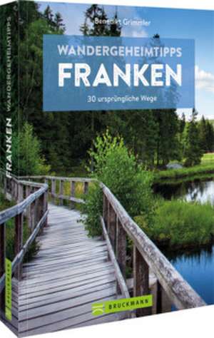 Wandergeheimtipps Franken de Benedikt Grimmler
