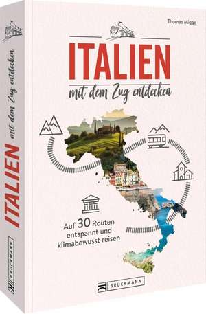 Italien mit dem Zug entdecken de Thomas Migge