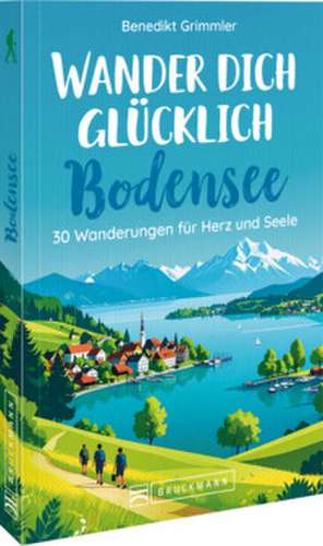 Wander dich glücklich Bodensee de Benedikt Grimmler