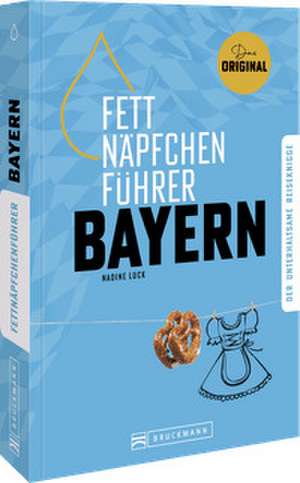 Fettnäpfchenführer Bayern de Nadine Luck