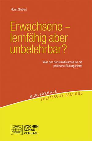 Erwachsene - lernfähig aber unbelehrbar? de Horst Siebert