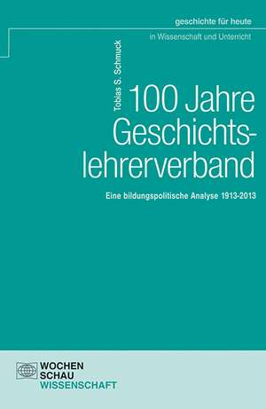 100 Jahre Geschichtslehrerverband de Tobias S. Schmuck